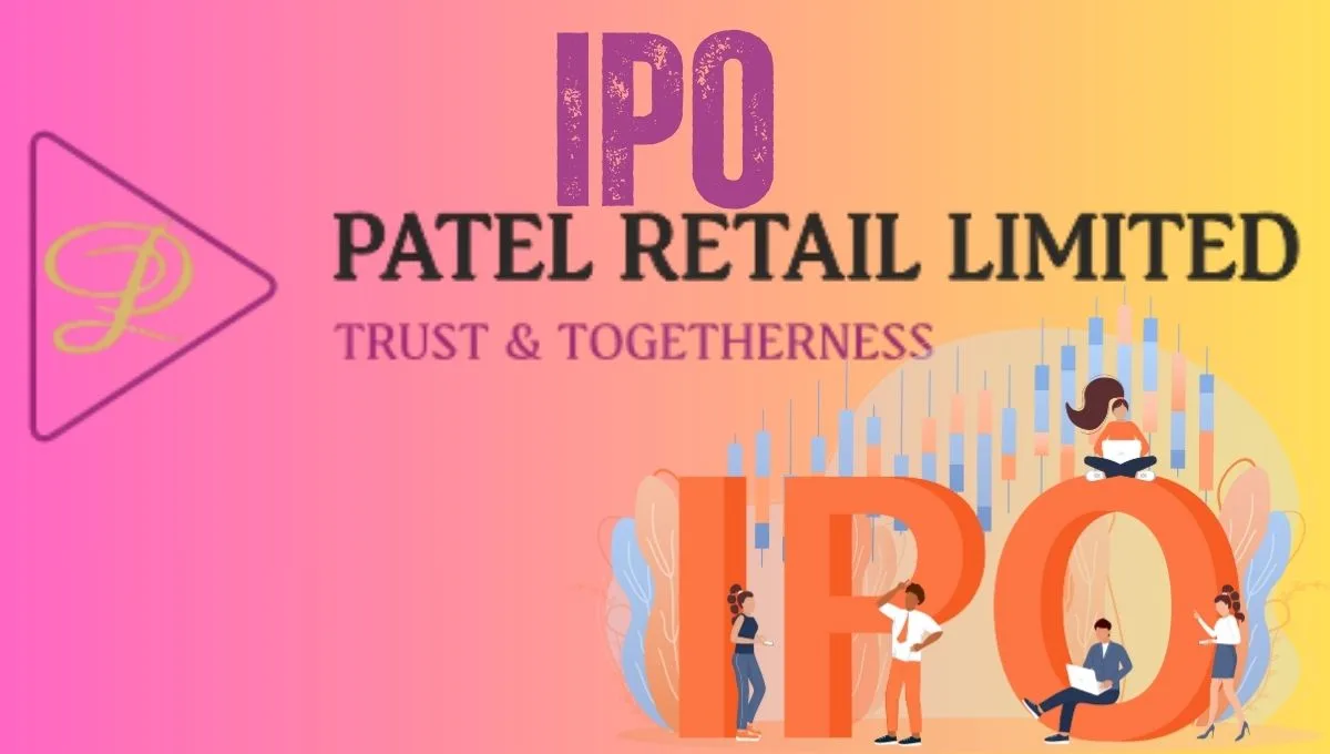 २३७ ते २५५ रुपयांच्या प्राइस बँडमध्ये पटेल रिटेल IPO; किती फायदा मिळू शकतो?