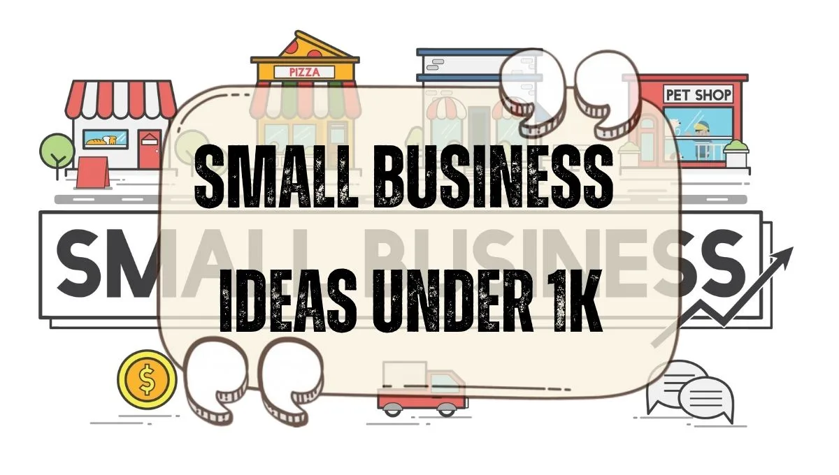 Small Business Ideas Under 1K